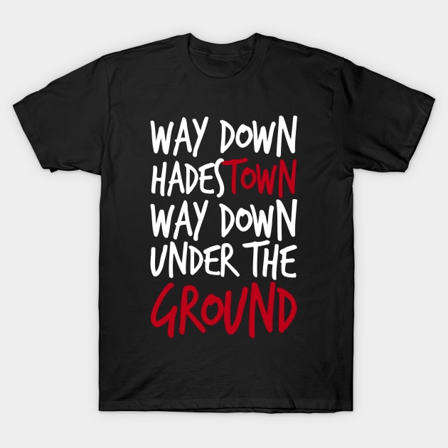 Way Down Hadestown T-Shirt by byebyesally